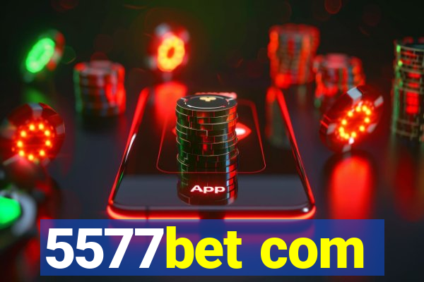 5577bet com